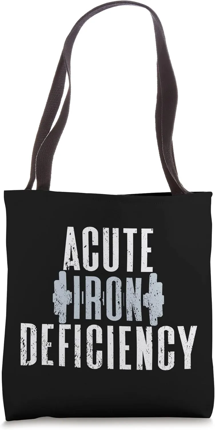 Acute Iron Deficiency Funny Fitness Weightlifter Bodybuilder Tote Bag
