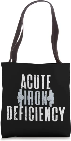 Acute Iron Deficiency Funny Fitness Weightlifter Bodybuilder Tote Bag