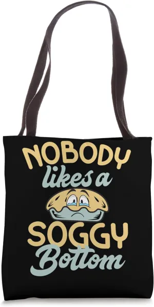 Baking Nobody Likes A Soggy Bottom Sourdough Yeast Cookies Tote Bag