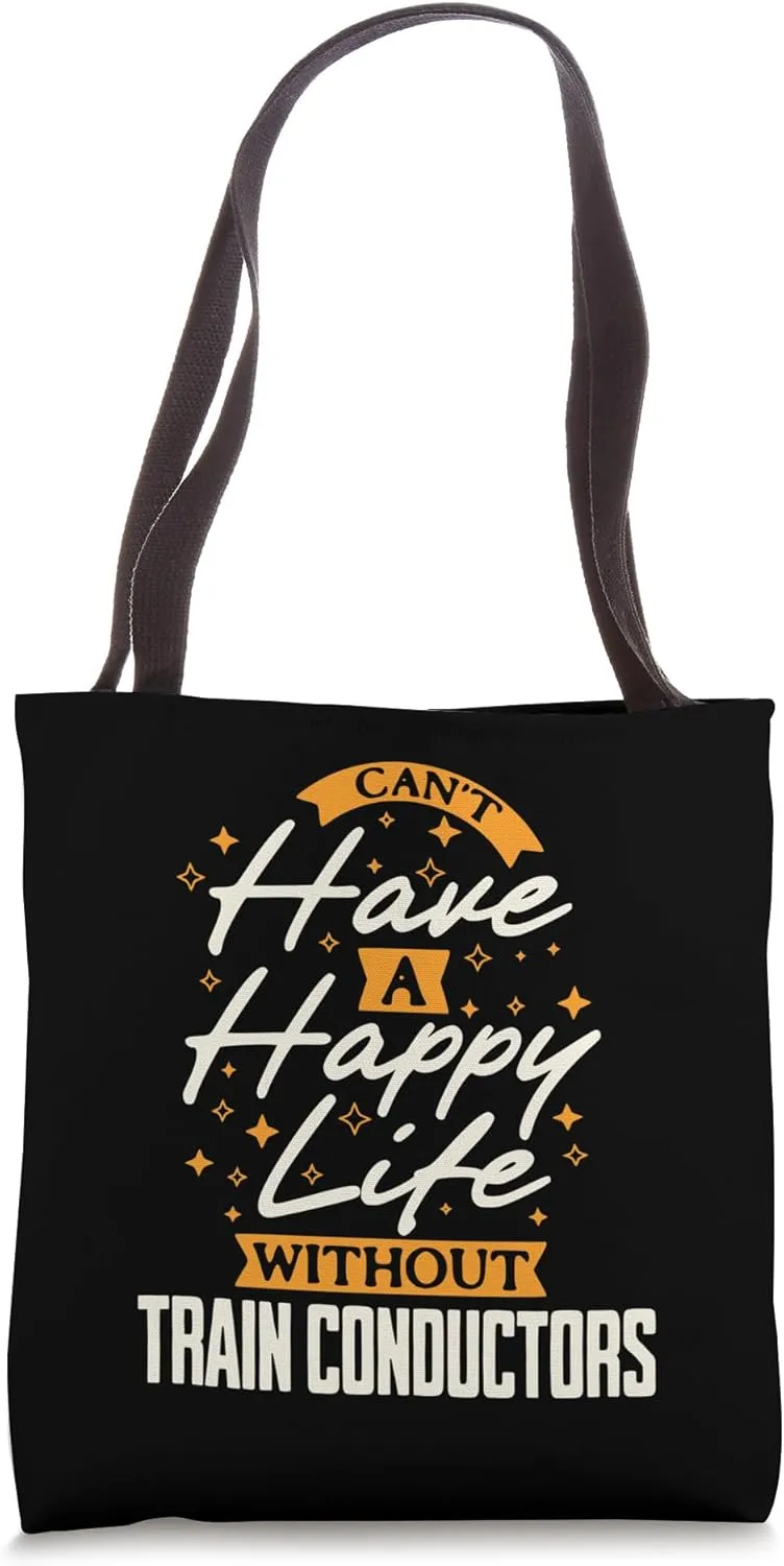 Can't Have a Happy Life Without Train Conductors Tote Bag