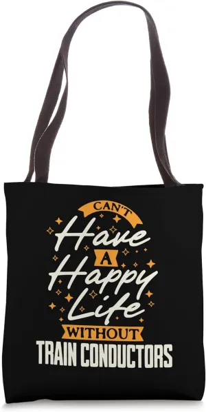 Can't Have a Happy Life Without Train Conductors Tote Bag