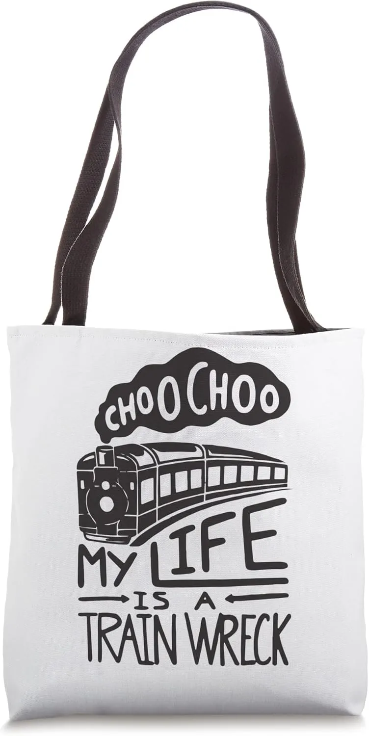 Choo Choo My Life is A Train Wreck Funny Humor Saying Tote Bag