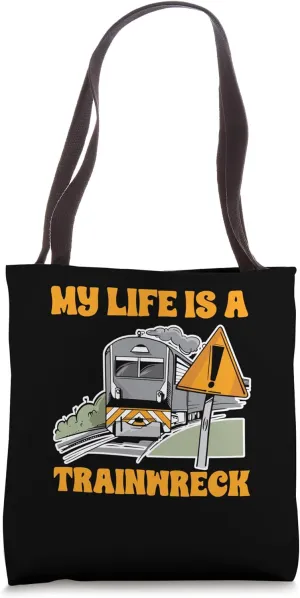 Choo Choo My Life is A Train Wreck Humor for Jokester Tote Bag