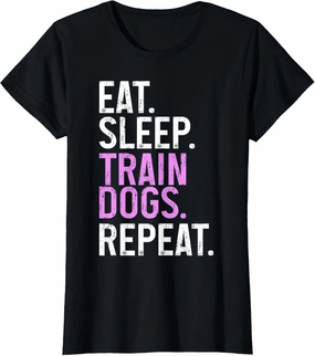 Dog Trainer Eat Sleep Train Dogs Repeat Funny Dog Training T-Shirt