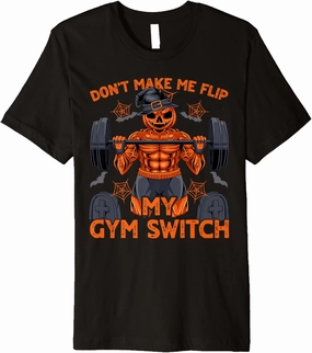 Don't Let Me Flip My Gym Switch Halloween Workout Pumpkin Premium T-Shirt