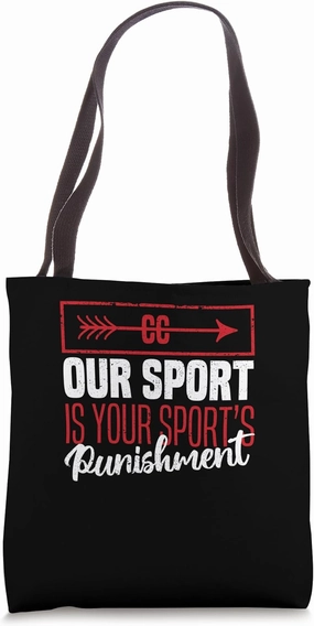 Funny Cross Country Our Sport Is Your Sport's Punishment Tote Bag