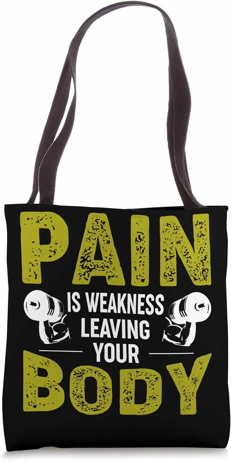 Gym Pain Is Weakness Leaving Your Body Funny Tote Bag