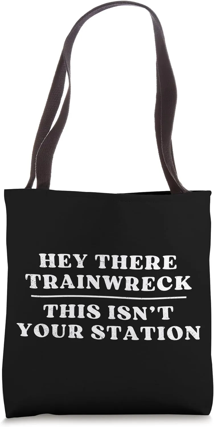 Hey Trainwreck This Isn't Your Station Drama Tote Bag