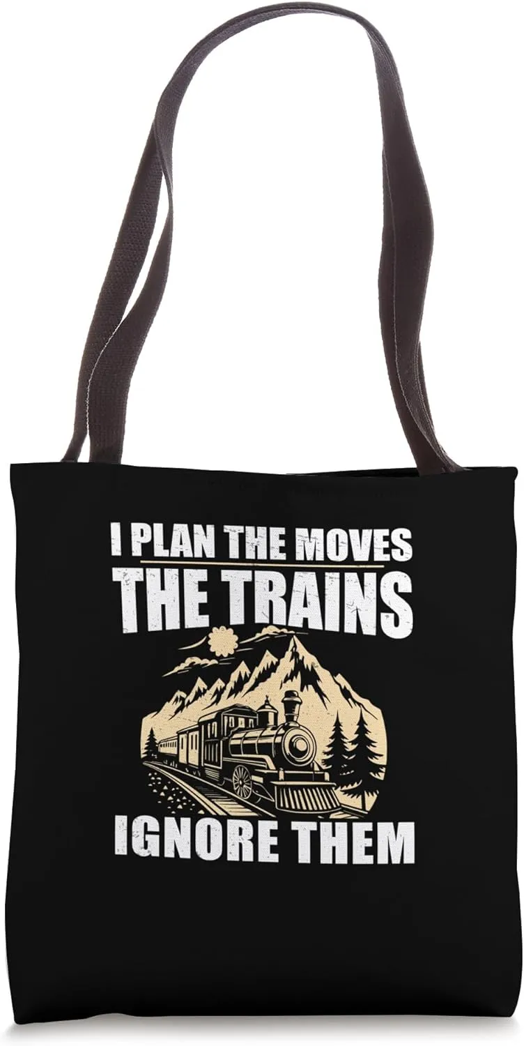 I Plan The Moves The Trains Ignore Them Funny Yardmasters Tote Bag