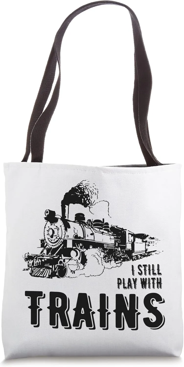 I Still Play With Trains Travel Railroad Steam Lock Train Tote Bag