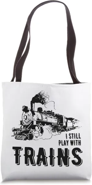 I Still Play With Trains Travel Railroad Steam Lock Train Tote Bag