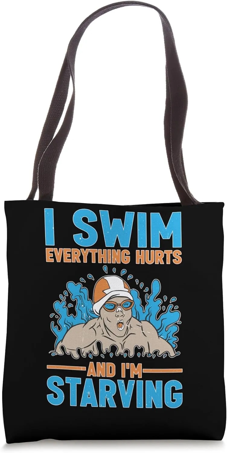 I Swim Everything Hurts And I'm Starving Tired Swimmer Tote Bag