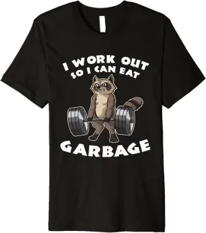 I Work Out So I Can Eat Garbage - Fitness Funny Pun Premium T-Shirt