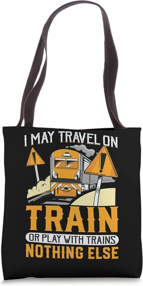 I May Travel On Train Funny Railroad Trains Engineer Graphic Tote Bag