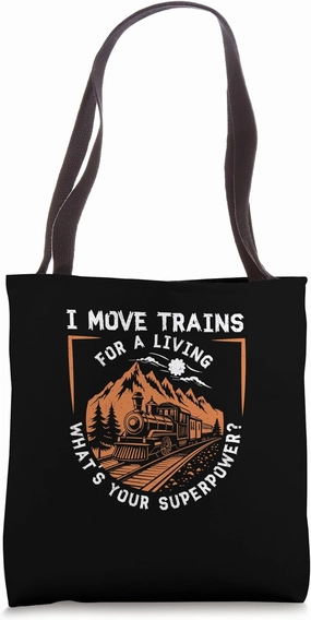 I Move Trains For A Living What's Your Superpower Yardmaster Tote Bag