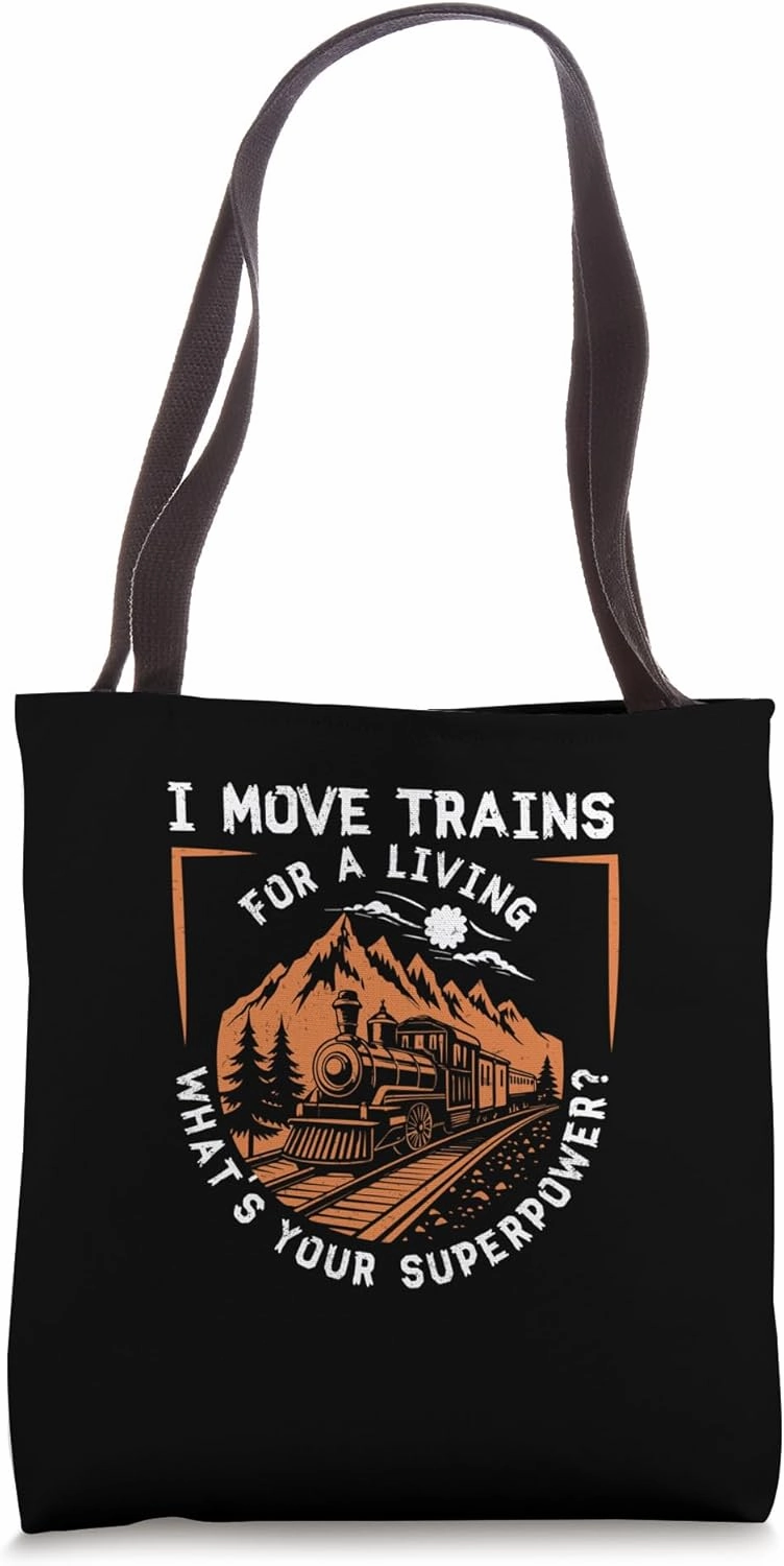 I Move Trains For A Living What's Your Superpower Yardmaster Tote Bag
