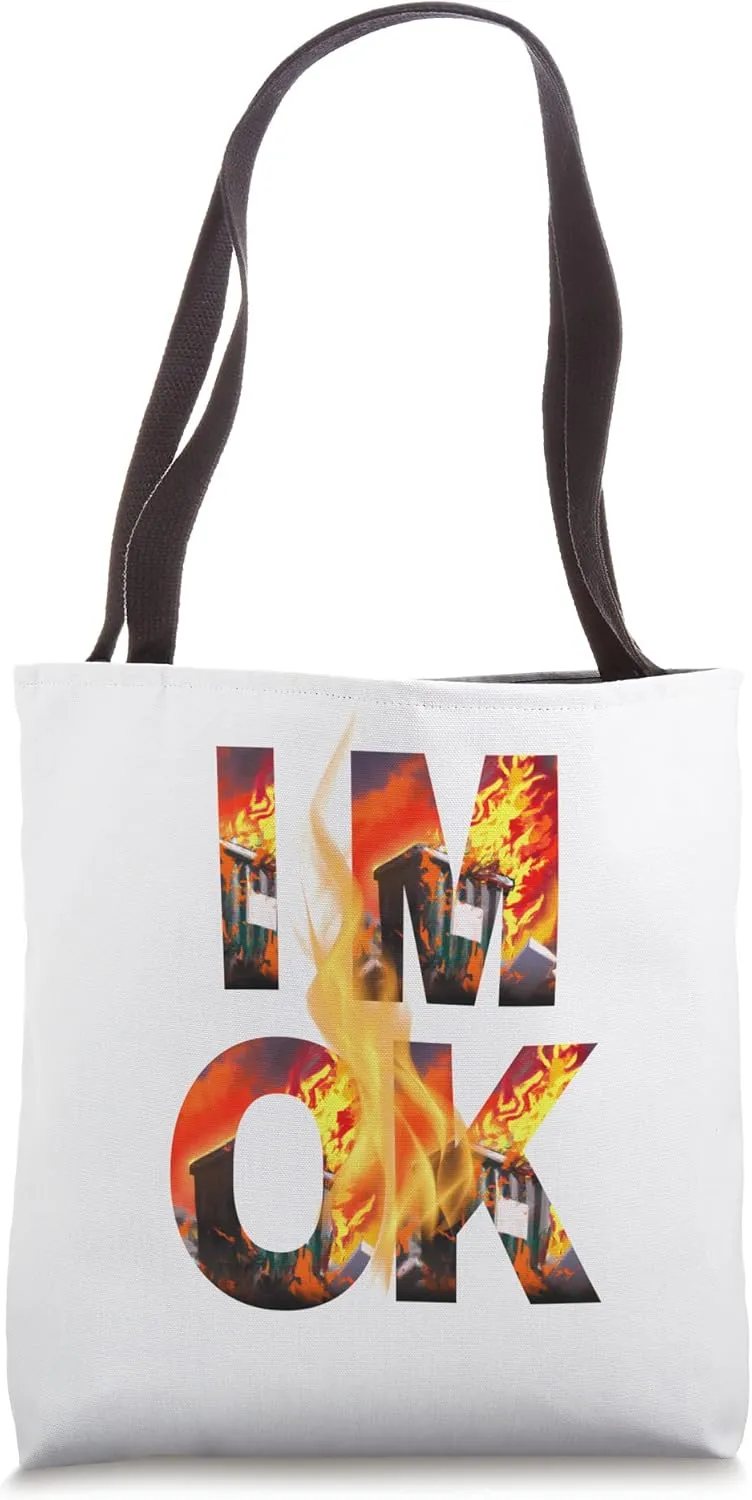 I'm ok dumpster fire train wreck Tote Bag