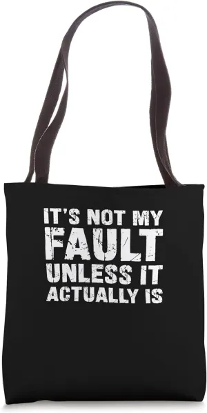 It's Not My Fault Unless Ot Actually Is Hostlers Yardmasters Tote Bag