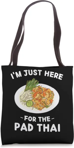 Kawaii Cute Pad Thai I'm Just Here For The Pad Thai Tote Bag