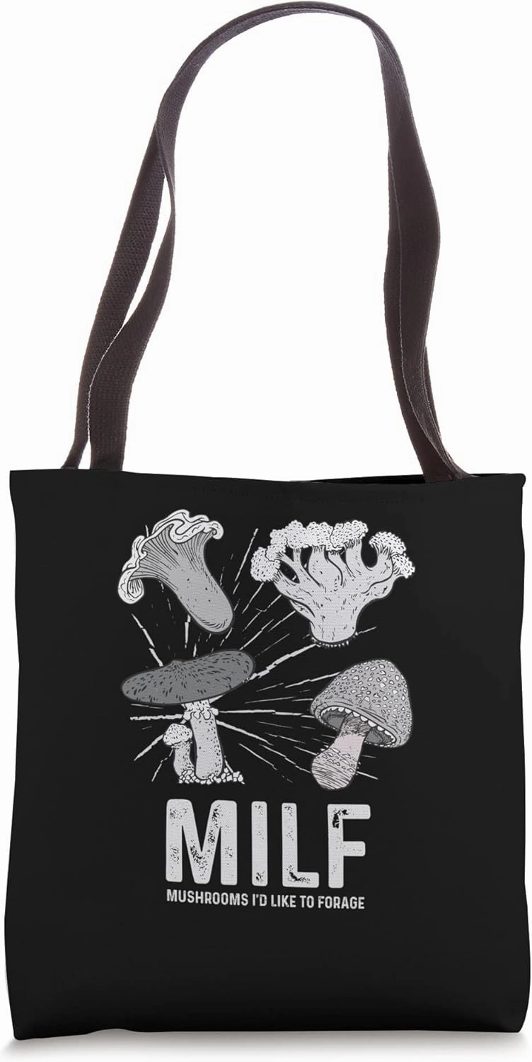 MILF - Mushrooms I'd Like To Forage - Funny Mushroom Tote Bag