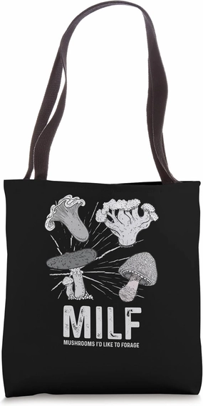 MILF - Mushrooms I'd Like To Forage - Funny Mushroom Tote Bag
