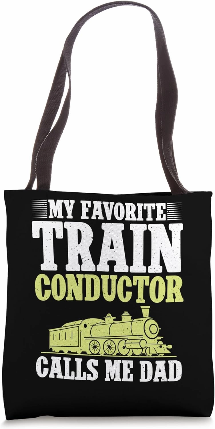 My favorite Train Conductor calls me Dad of Train Conductor Tote Bag