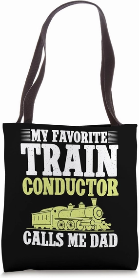 My favorite Train Conductor calls me Dad of Train Conductor Tote Bag