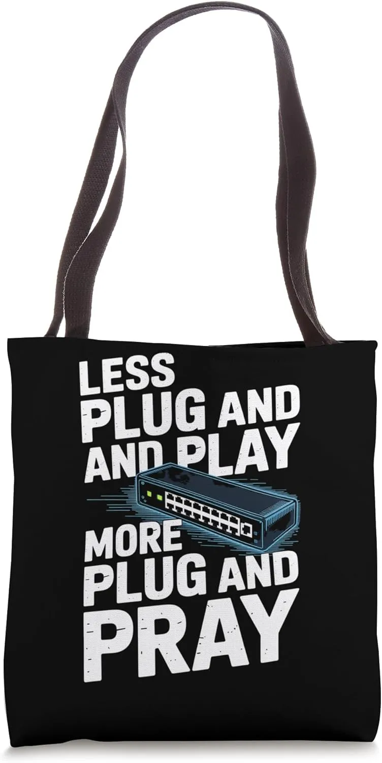 Network Engineer Less Plug And Play More Plug And Pray Tote Bag