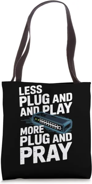 Network Engineer Less Plug And Play More Plug And Pray Tote Bag