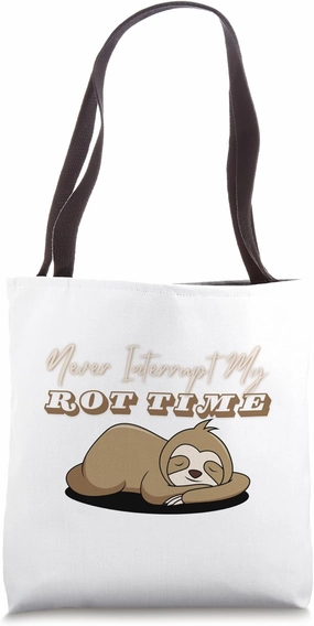 Never Interrupt My Rot Time Sloth Lazy Cute Funny Graphic Tote Bag