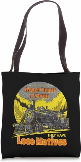 Never Trust A Train They Have Loco Motives Model Conductor Tote Bag