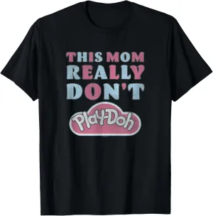 Play-Doh This Mom Really Don't Play-Doh T-Shirt