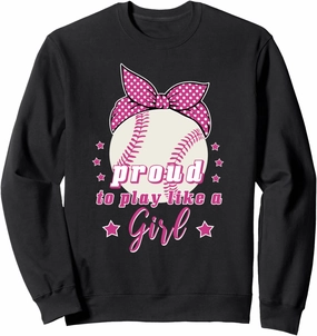 Proud to Play Like A Girl Baseball Sweatshirt