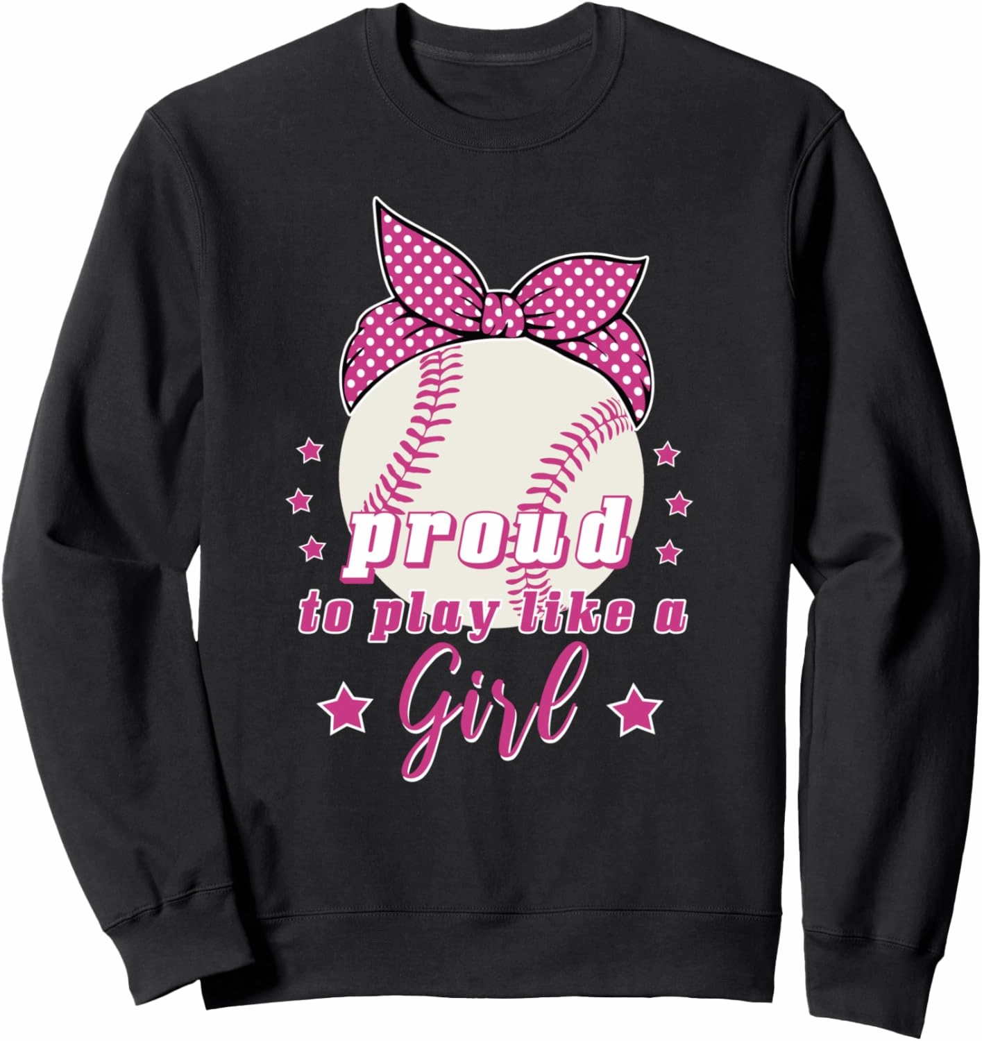 Proud to Play Like A Girl Baseball Sweatshirt