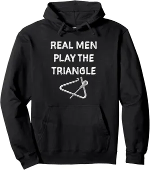 Real men play the triangl. Musician gift Pullover Hoodie