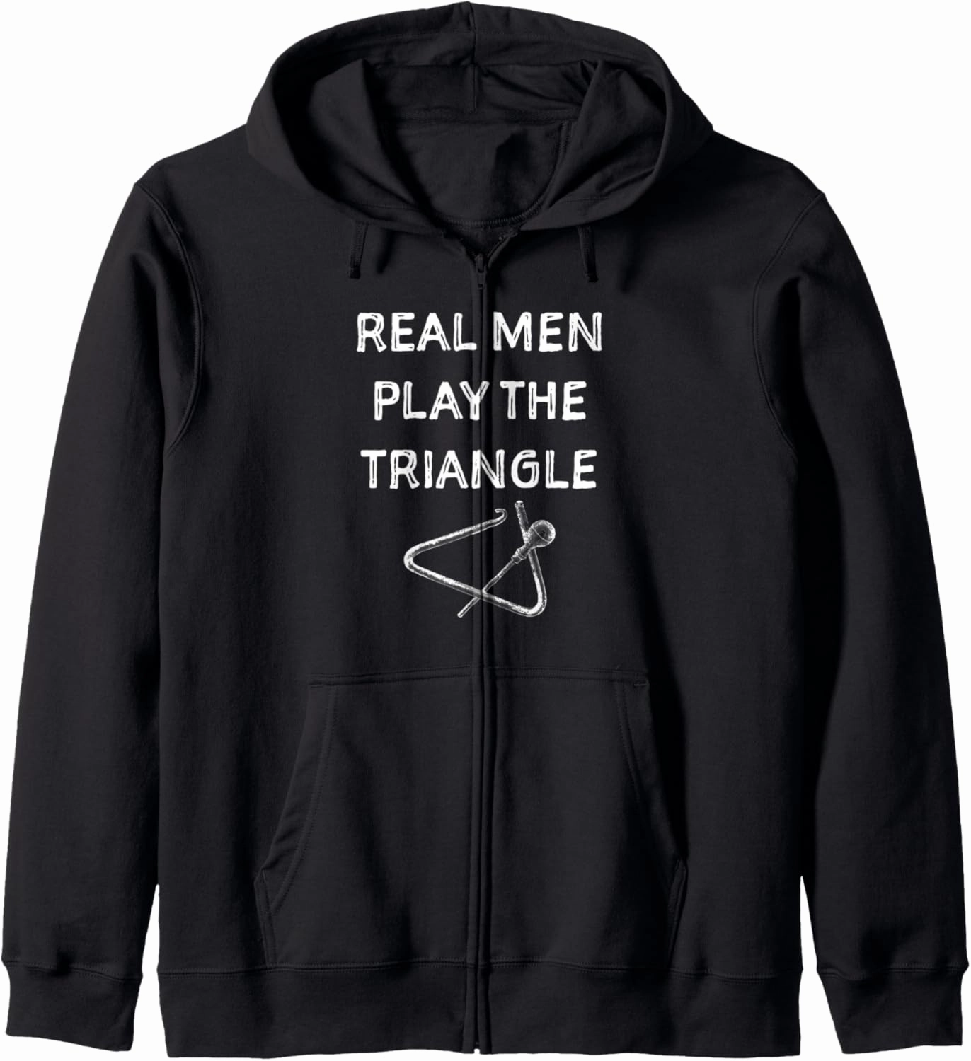 Real men play the triangl. Musician gift Zip Hoodie