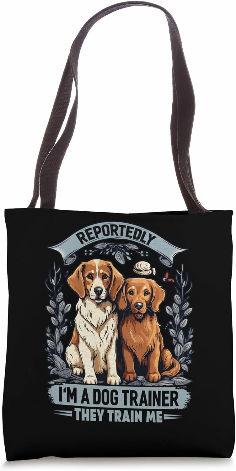 Reportedly I'm A Dog Trainers They Train Me Funny Quotes Pet Tote Bag