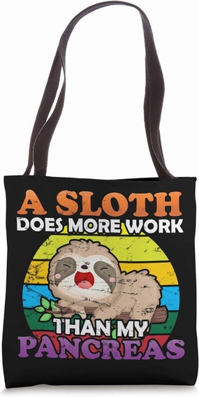Sloth Does More Work Than My Pancreas T1D Diabetes Awareness Tote Bag