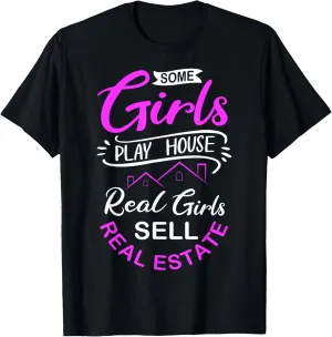 Some Girls Play House Real Girls Sell Real Estate T-Shirt