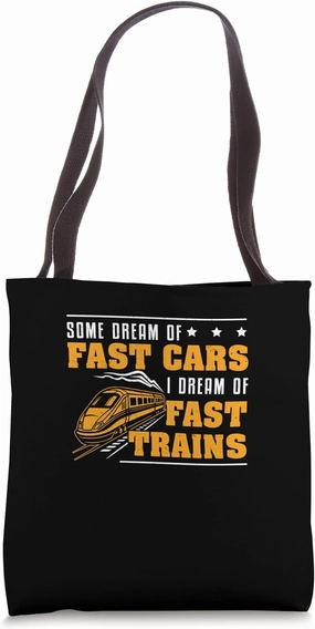 Some Dream Of Fast Cars I Dream Of Fast Trains For Conductor Tote Bag