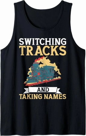Switching Tracks and Taking Names Train Conductor Tank Top