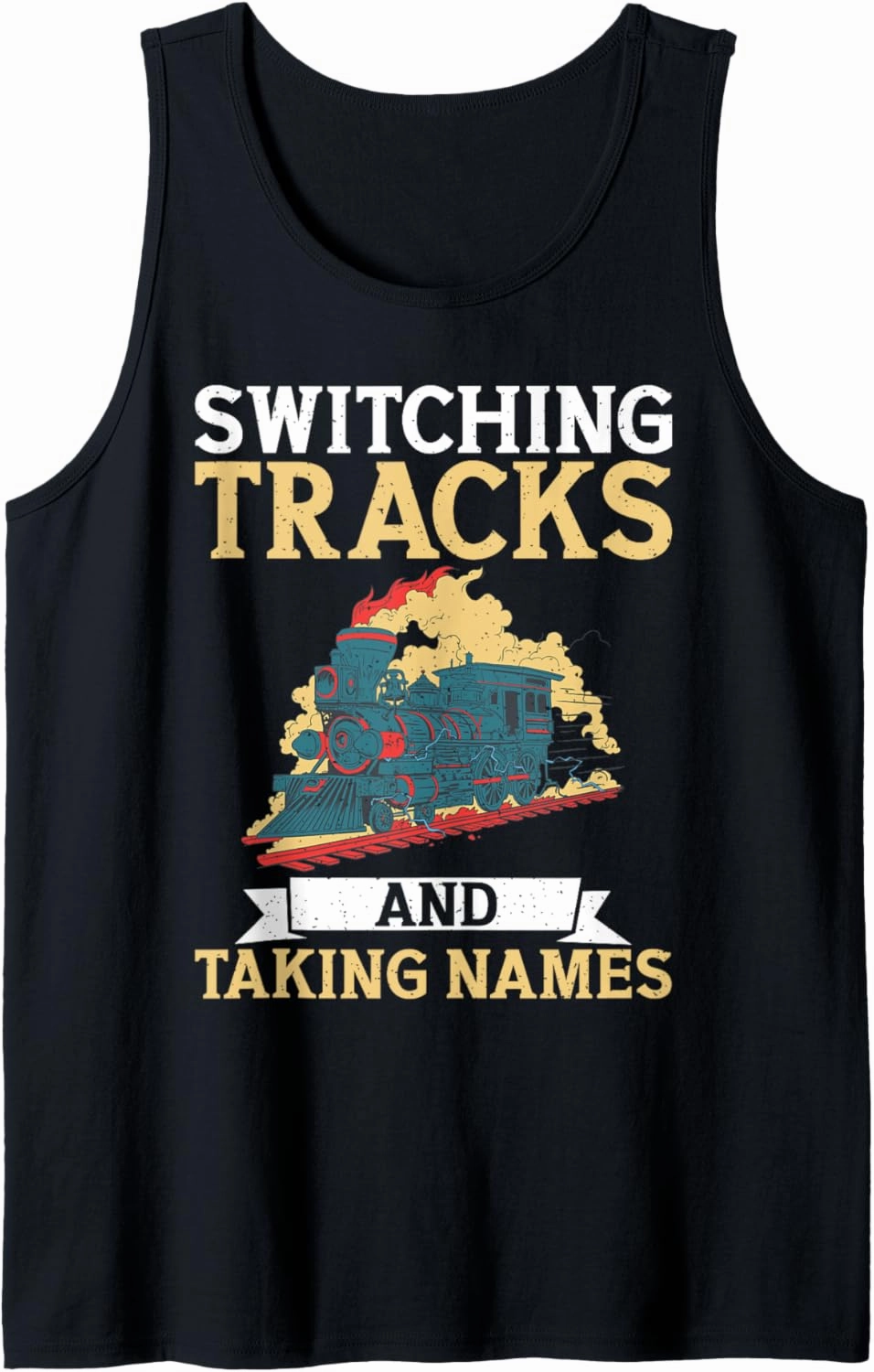 Switching Tracks and Taking Names Train Conductor Tank Top