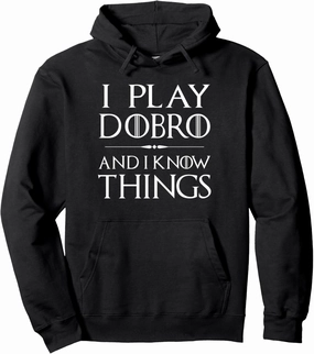 That's What I Do, I Play Dobro and I Know Things Gift Pullover Hoodie