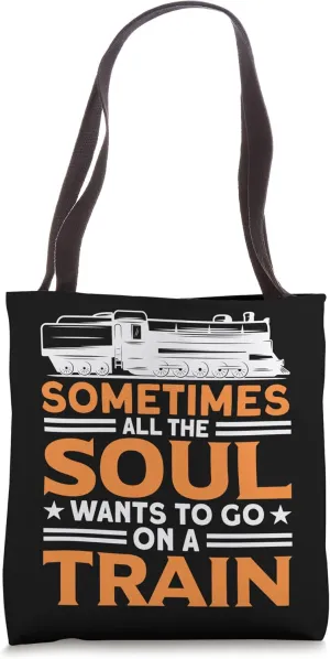 The Soul Wants To Go On A Train Railway Train Lover Tote Bag