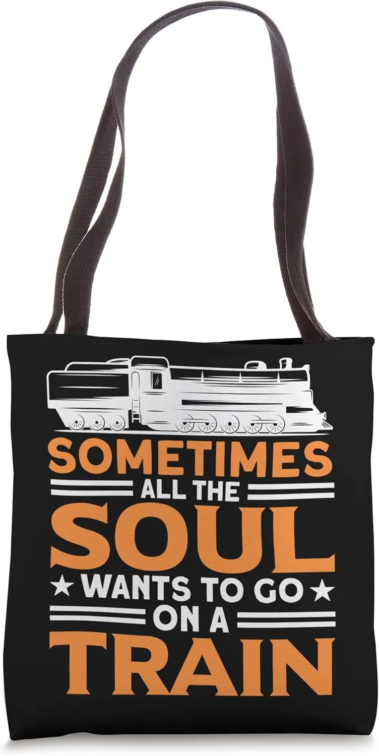 The Soul Wants To Go On A Train Railway Train Lover Tote Bag