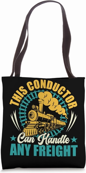 This Conductor Can Handle Any Freight - Train Conductor Tote Bag