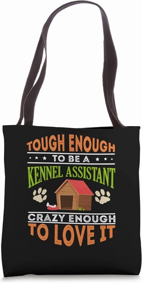 Tough To Be A Kennel Assistant Humor Quote Tote Bag