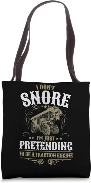 Traction Engine Idea For Men & I Don't Snore Traction Engine Tote Bag