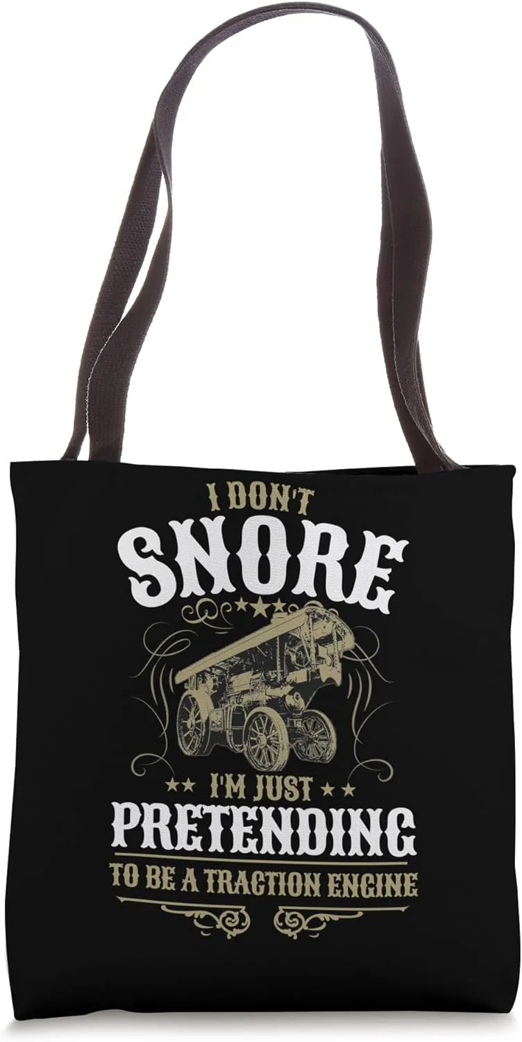 Traction Engine Idea For Men & I Don't Snore Traction Engine Tote Bag