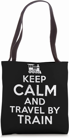 Train & Railroad Travel Keep Calm And Travel By Train Tote Bag